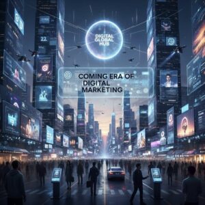 coming era of digital marketing